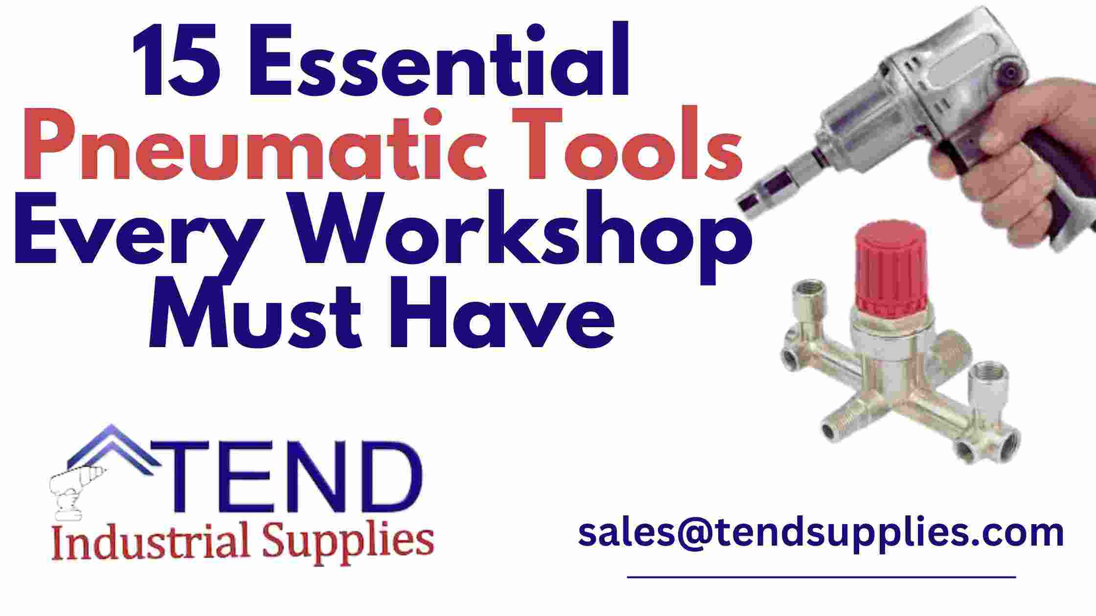 15 Essential Pneumatic Tools Every Workshop Must Have - Tend Industrial  Supplies